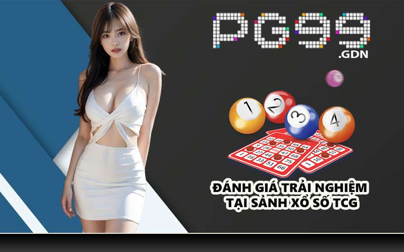 Đánh giá trải nghiệm tại sảnh xổ số TCG